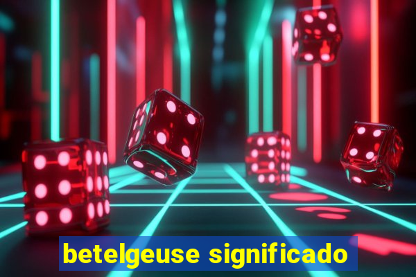 betelgeuse significado